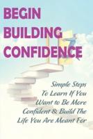 Begin Building Confidence