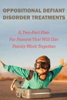 Oppositional Defiant Disorder Treatments