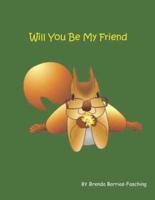 Will You Be My Friend?