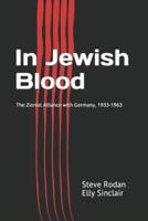 In Jewish Blood: The Zionist Alliance with Germany, 1933-1963