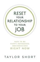 Reset Your Relationship to Your Job