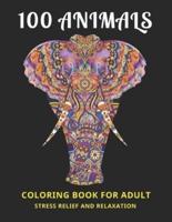 100 Animals Coloring Book for Adult Stress Relief and Relaxation