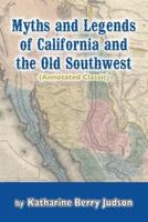 Myths and Legends of California and the Old Southwest (Annotated Classic)