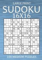 Large Print Sudoku 16X16 - 100 Medium Puzzles