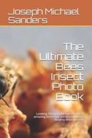 The Ultimate Bees Insect Photo Book