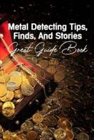 Metal Detecting Tips, Finds, And Stories