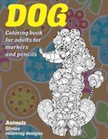 Coloring Book for Adults for Markers and Pencils - Animals - Stress Relieving Designs - Dog