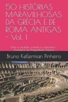 50 HISTÓRIAS MARAVILHOSAS DA GRÉCIA E DE ROMA ANTIGAS - Vol. 1