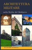 Architettura Militare nella Sicilia del Medioevo