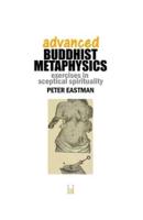 Advanced Buddhist Metaphysics: Exercises in Sceptical Spirituality