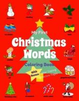 My First Christmas Words Coloring Book: Preschool Educational Activity Book for Early Learners to Color Christmas Related Items while Learning Their First Easy Words about Christmas