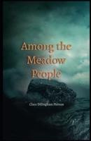 Among the Meadow People Illustrated