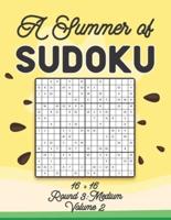 A Summer of Sudoku 16 x 16 Round 3: Medium Volume 2: Relaxation Sudoku Travellers Puzzle Book Vacation Games Japanese Logic Number Mathematics Cross Sums Challenge 16 x 16 Grid Beginner Friendly Medium Level For All Ages Kids to Adults Gifts