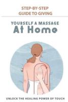 Step-By-Step Guide To Giving Yourself A Massage At Home