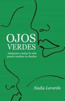 OJOS VERDES: ANIMARSE A MIRAR LA VIDA PUEDE CAMBIAR TU DESTINO