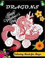 DRAGONS Happy Valentine's Day Coloring Book For Boys