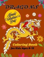 DRAGONS Happy Valentine's Day Coloring Book For Kids Ages 8-12