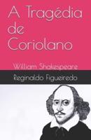 A Tragédia de Coriolano: William Shakespeare