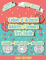 Cahier d'Activité Adulte / Seniors - Sudoku - Labyrinthe - Mandala - Très Facile - Grands Caracteres - 120 Jeux - Eaha Editions