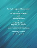 Family Lineage and Descendants of Sir Bryce Blair (Du Blair) and Annabell Wallace of Scotland, Ireland, England, and Virginia