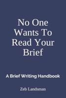 No One Wants To Read Your Brief