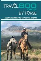 Travel 800 Days By Horse