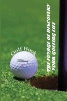 The Voyage Of Discovery Your Golfing Life