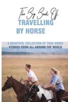The Big Book Of Travelling By Horse