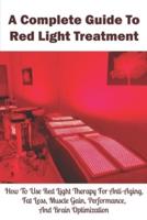 A Complete Guide To Red Light Treatment