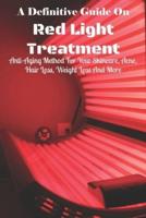 A Definitive Guide On Red Light Treatment