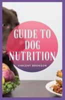 Guide to Dog Nutrition