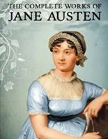 The Complete Works of Jane Austen (Annotated)