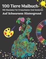 100 Tiere Malbuch Mit Mandala Für Erwachsene Und Senioren Auf Schwarzem Hintergrund : Stresslösende Mandala-Designs Für Die Entspannung Von Erwachsenen