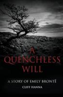 A Quenchless Will