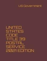 United States Code Title 39 Postal Service 2021 Edition