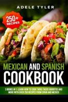 Mexican And Spanish Cookbook: 3 Books In 1: Learn How To Cook Tapas Tacos Burritos And More With Over 250 Recipes From Spain And Mexico
