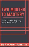 Two Months to Mastery