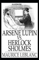 Arsène Lupin Versus Herlock Sholmes Illustrated