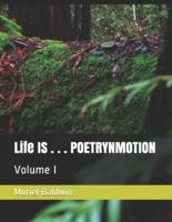 Life IS . . . POETRYNMOTION