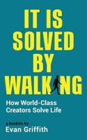 It Is Solved By Walking