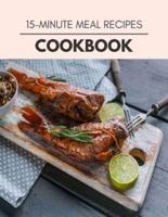 15-Minute Meal Recipes Cookbook