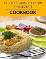 Delicious Indian Recipes In 7 Ingredients Cookbook