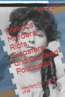 Famous Murders, Riots, Disasters, and Crooked Politicians