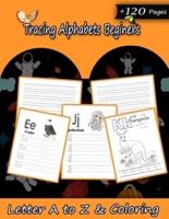 Tracing Alphabets Beginers: Cursive Workbook for Kids 3 in 1: cursive workbook cursive handwriting book for smart students I Writing Letters, Words & Sentences 3-in-1 Cursive Letter Practice Tracing Book for Beginners, kindergarten