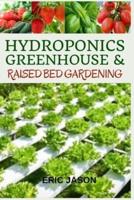 Hydroponics, Greenhouse and Raised Bed Gardening