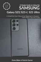 A Simple Guide to Using the Samsung Galaxy S21, S21 Plus, and S21 Ultra