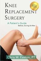 Knee Replacement Surgery, A Patient's Guide