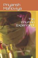 The Inhuman Experiment