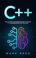 C++:  The Ultimate Beginners Guide to Learn C++ Programming Step-by-Step