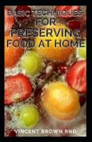 Basic Techniques for Preserving Food at Home